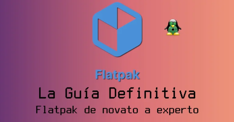 La Guía Definitiva: Conociendo Flatpak a fondo de novato a experto