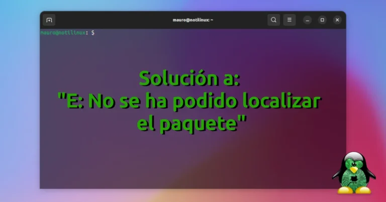 Solución a: «E: No se ha podido localizar el paquete» al intentar instalar una aplicación en Debian, Ubuntu, Mint y derivados