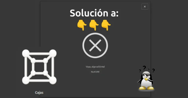 Solución a: No KVM! en Gnome Boxes (Cajas) al intentar crear una nueva máquina virtual