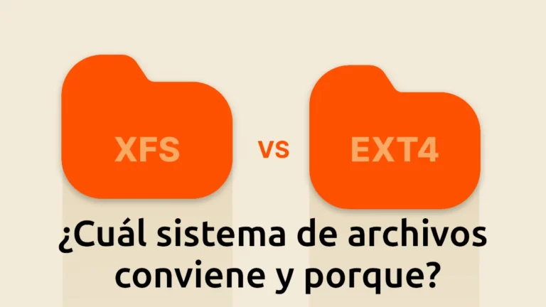 Ext4 vs XFS: ¿Cuál sistema de archivos conviene y porque?